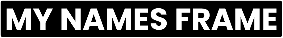 My Names Frame